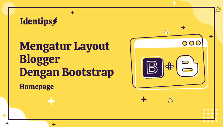 Mengatur Layout Homepage Blogger Dengan Bootstrap