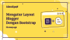 Mengatur Layout Homepage Blogger Dengan Bootstrap
